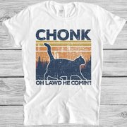 Chonk Cat Fat Parody Funny Slogan Joke Meme Cult Funny Gift Tee T Shirt M977