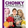 thumbnail image 1 of Chonky Amigurumi: How to Crochet Amazing Critters &amp; Creatures with Chunky Yarn, (Paperback), 1 of 1
