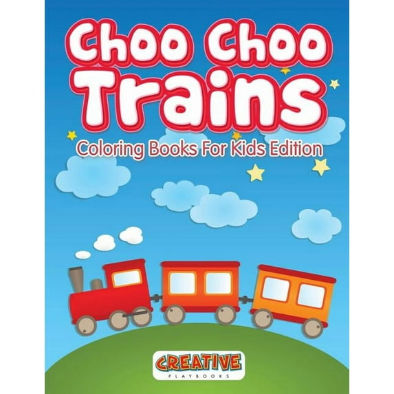 Choo Choo Trains Coloring Books For Kids Edition, (Paperback)