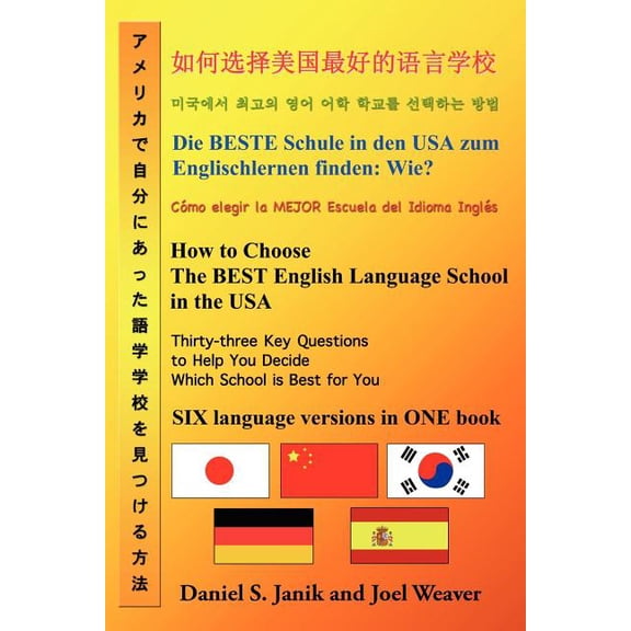 How to Choose the Best English Language School in the USA: Thirty-Three Key Questions to Help You Decide Which School Is Best for You in Six Languages (Paperback)