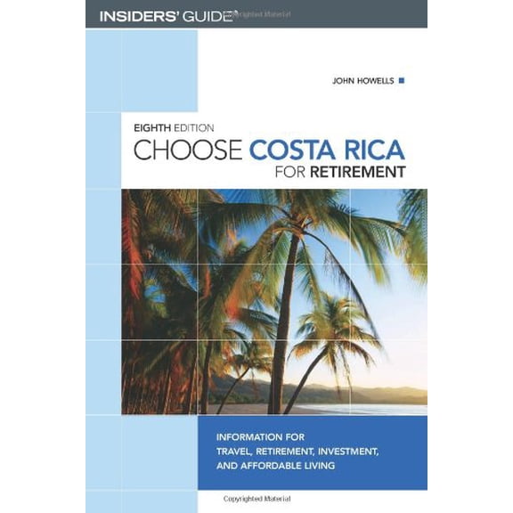 Pre-Owned Choose Costa Rica for Retirement: Information for Travel, Retirement, Investment, and Affordable Living (Insiders' Guide Choose Retirement) (Paperback) 0762741643 9780762741649