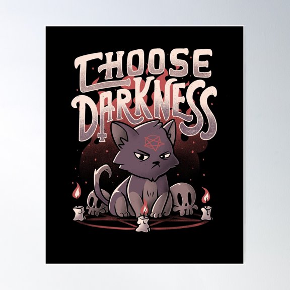 Choose Darkness Cute Evil Cat Gift Poster Wall Art, Modern Wall Decor For Living Room Bedroom, 8x12 UNFRAMED