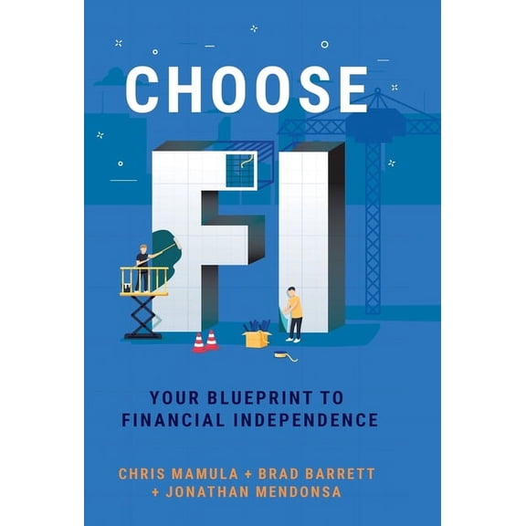 Choose FI: Your Blueprint to Financial Independence, (Hardcover)