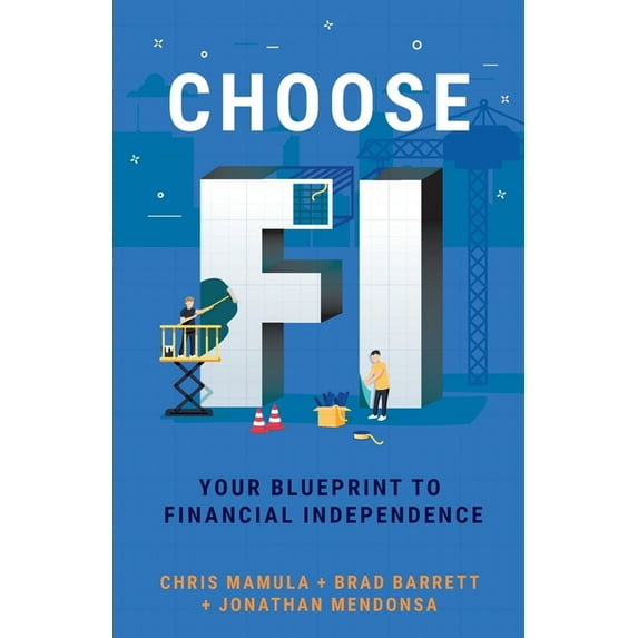 Choose FI: Your Blueprint to Financial Independence, (Paperback)