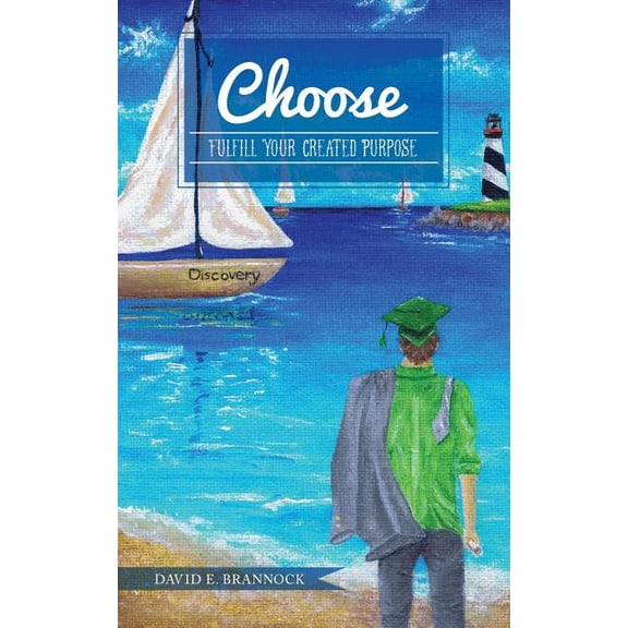 Choose: Fulfill Your Created Purpose (Paperback)