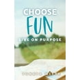 thumbnail image 1 of Choose Fun: Live on Purpose (Paperback), 1 of 1