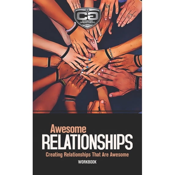 Choose Greatness: Awesome Relationships: Creating Relationships That Are Awesome, Workbook (Paperback)