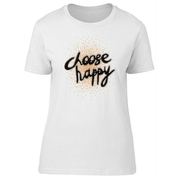 Choose Happy Cute Grunge Quote T-Shirt Women -Image by Shutterstock, Female Large