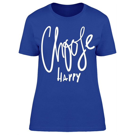 Choose Happy T-Shirt Women -Image by Shutterstock, Female 3X-Large