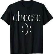 Choose Happy or Sad, Cheerful or Depressed, Choice Shirt T-Shirt