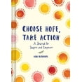thumbnail image 1 of Choose Hope, Take Action : A Journal to Inspire and Empower (Book with Prompts for Inner Personal Transformation, Guided Journal to Create Positive Change in Yourself and the World) (Diary), 1 of 1