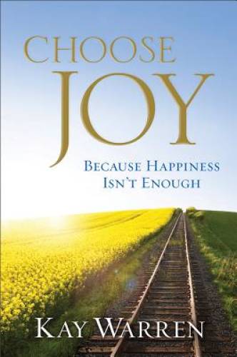 Pre-Owned Choose Joy: Because Happiness Isn't Enough (Hardcover) by Professor Kay Warren