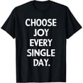 thumbnail image 1 of Choose Joy Every Single Day Inspiration Boost T-Shirt, 1 of 4
