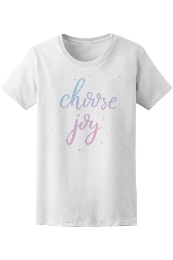 Choose Joy Quote T-Shirt Women -Image by Shutterstock, Female Large