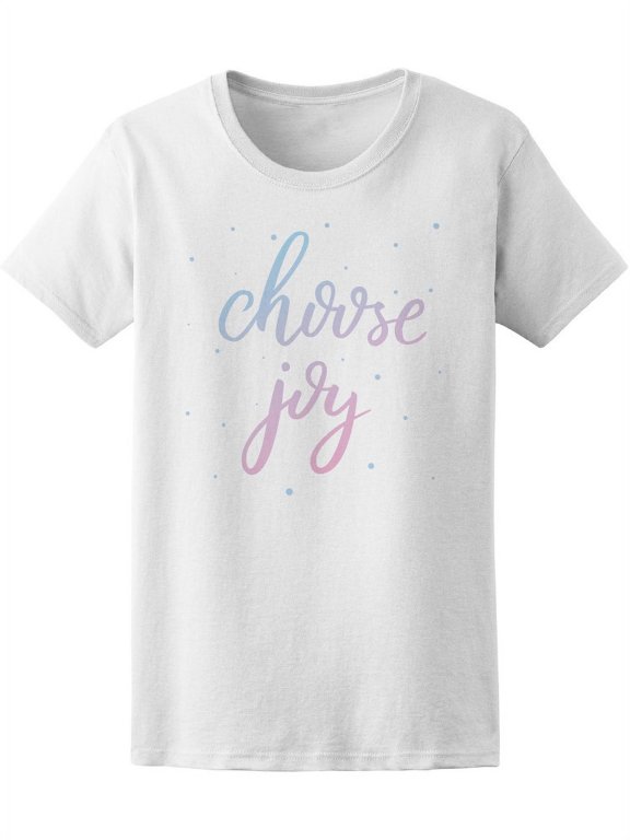 Choose Joy Quote T-Shirt Women -Image by Shutterstock, Female Small
