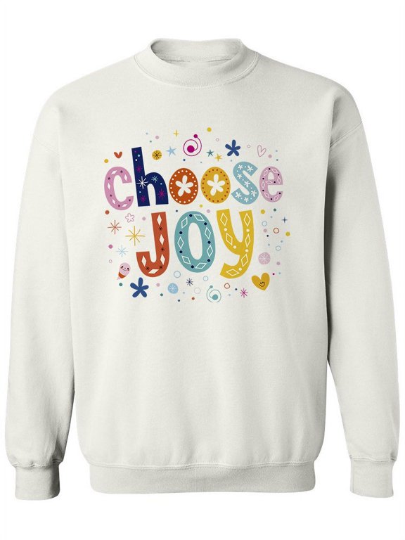 Choose Joy. Sweatshirt Women -Image by Shutterstock, Female 3X-Large