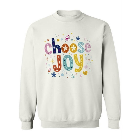 Choose Joy. Sweatshirt Women -Image by Shutterstock, Female Large