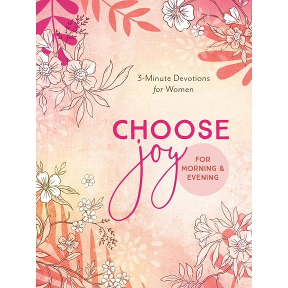 Choose Joy for Morning and Evening: 3-Minute Devotions for Women, (Paperback)