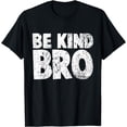thumbnail image 1 of Choose Kind tshirt Movement - Weathered Be Kind Bro Shirt, 1 of 4