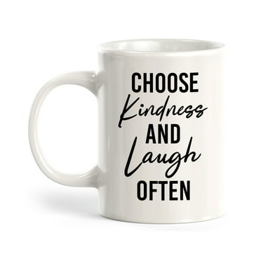 Choose Kindness And Laugh Often 11oz Coffee Mug