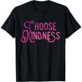 thumbnail image 1 of Choose Kindness, Love, Good Vibes, Compassion & Happiness T-Shirt, 1 of 4