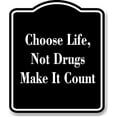 thumbnail image 1 of Choose Life Not Drugs - Make It Count BLACK Aluminum Composite Sign 15''x18'', 1 of 9
