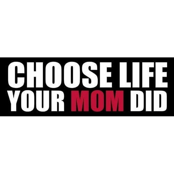 Choose Life Your Mom Did Bumper 3M Reflective sticker| Christian Decal pro