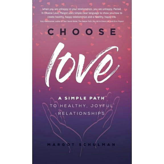 Choose Love: A Simple Path to Healthy, Joyful Relationships (Hardcover)