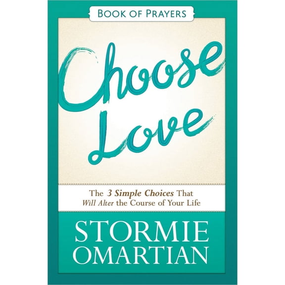 Choose Love Book of Prayers : The Three Simple Choices That Will Alter the Course of Your Life (Paperback)