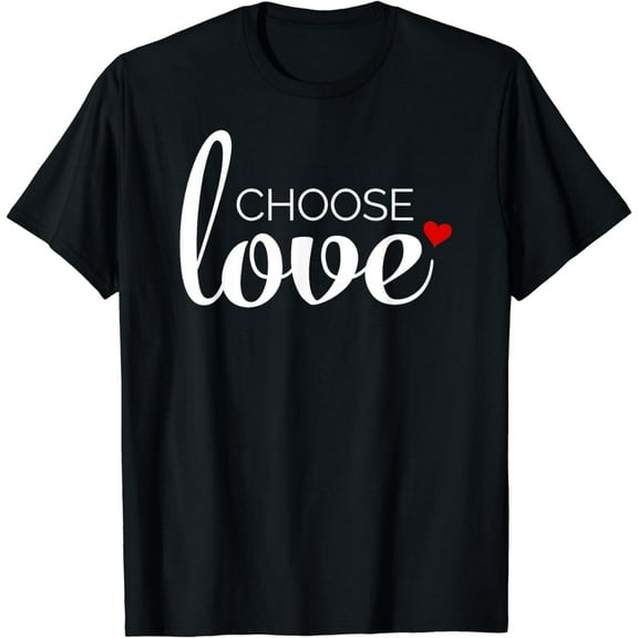 Choose Love with Red Heart - Inspirational T-Shirt
