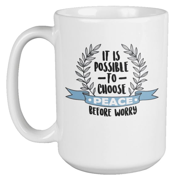 Choose Peace Before Worry Peaceful Coffee & Tea Mug for Men & Women (15oz)