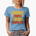 thumbnail image 1 of Choose People Who Choose You, Baby Blue T-Shirt, XL, 1 of 5