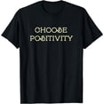 thumbnail image 1 of Choose Positivity Joy and Happiness Motivation Design T-Shirt, 1 of 4