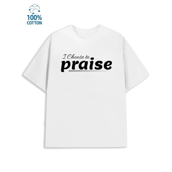 Greenink Choose to Praise men 180G Cotton white Trendy Unisex Shirt Cotton tshirts Basic Unisex Shirt Graphic tshirts Funny Unisex Shirt Graphic tshirts Casual Unisex S
