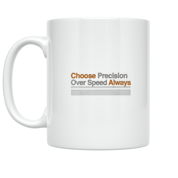 Choose Precision Over Speed Design - Construction Enthusiast - 11 oz Ceramic Coffee Mug