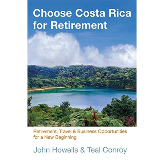 Pre-Owned Choose Costa Rica for Retirement: Retirement, Travel & Business Opportunities for a New Beginning (Paperback) 0762781025 9780762781027