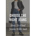 thumbnail image 1 of Choose The Right Jeans: How To Find Jeans With Suit: Shop For Jeans With Suit (Paperback), 1 of 1