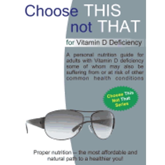Pre-Owned Choose This Not That for Vitamin D Deficiency (Paperback 9780965245784)