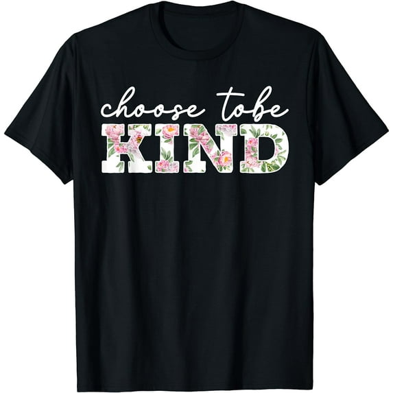 Choose To Be Kind Motivational Kindness Inspirational T-Shirt Black Large