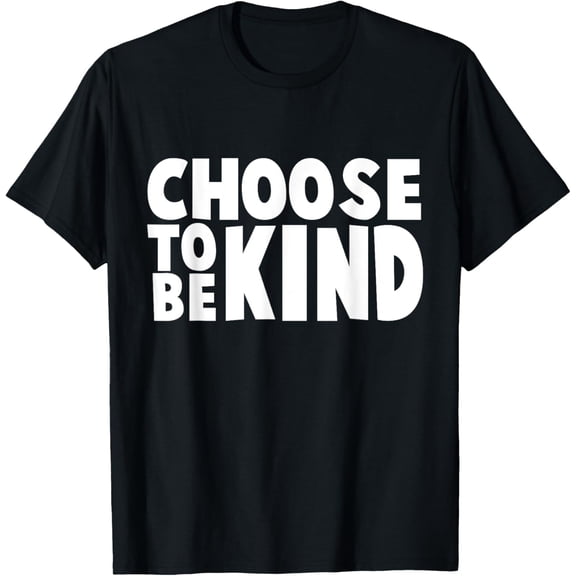 Choose To Be Kind Shirt - Choose Kind Movement Shirts