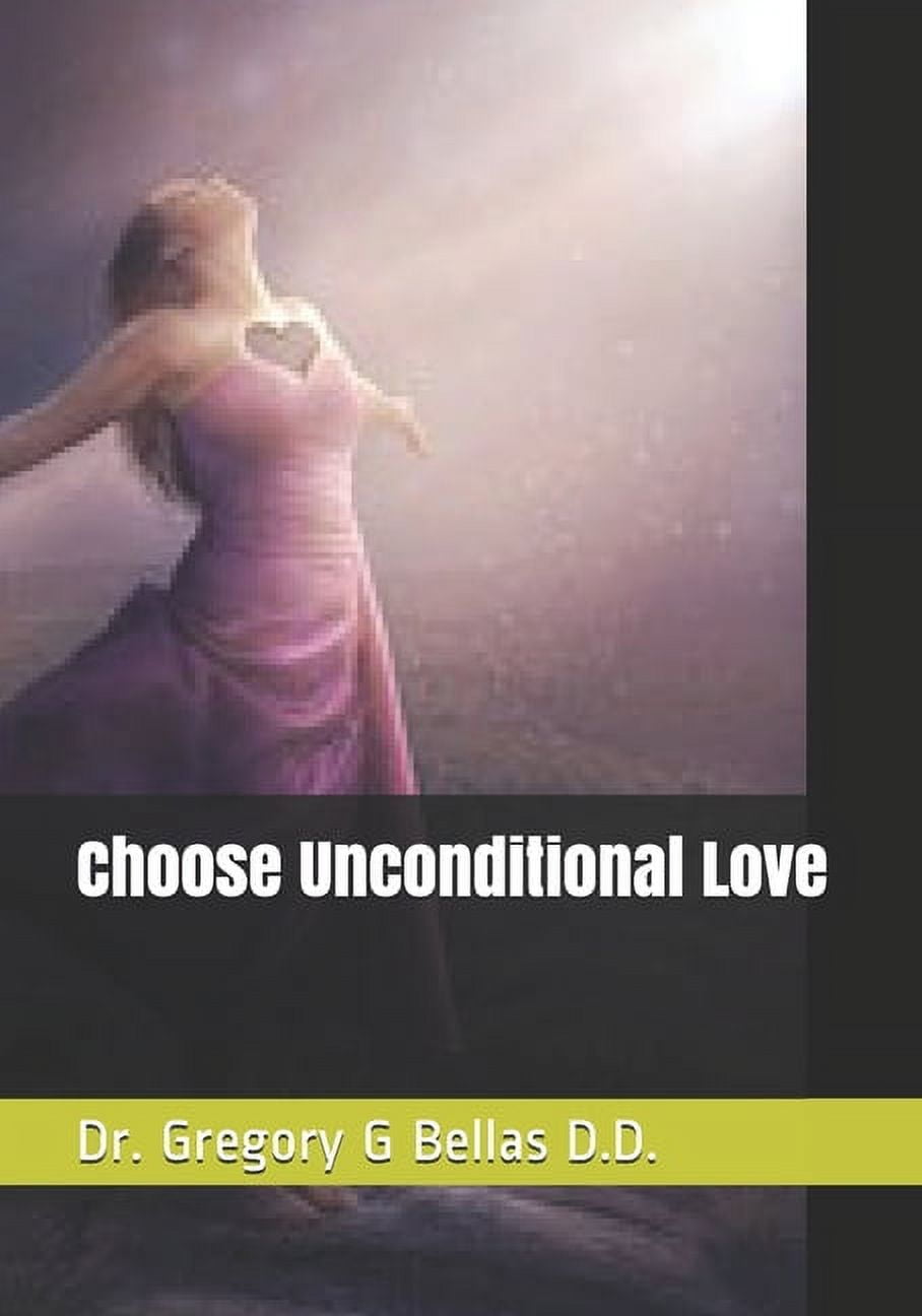 Choose Unconditional Love, (Paperback)