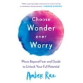 thumbnail image 1 of Pre-Owned Choose Wonder Over Worry: Move Beyond Fear and Doubt to Unlock Your Full Potential (Paperback) 1250175267 9781250175267, 1 of 1
