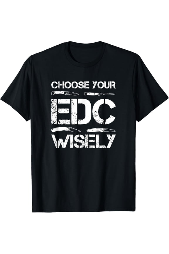 Choose Your EDC Wisely, Pocket Knife Lover T-Shirt