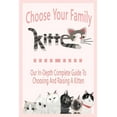 thumbnail image 1 of Choose Your Family Kitten: Our In-Depth Complete Guide To Choosing And Raising A Kitten: Gift Ideas for Holiday, (Paperback), 1 of 1