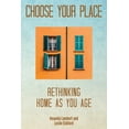 thumbnail image 1 of Choose Your Place: Rethinking Home As You Age, (Paperback), 1 of 1