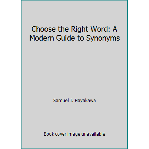 Pre-Owned Choose the Right Word: A Modern Guide to Synonyms (Paperback) 0060913932 9780060913939