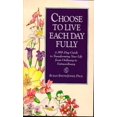 thumbnail image 1 of Pre-Owned Choose to Live Each Day Fully: A 365-Day Guide to Transforming Your Life from Ordinary to Extraordinary (Paperback) 0890877130 9780890877135, 1 of 1