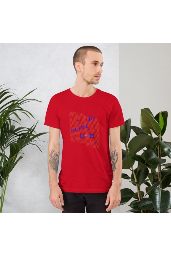 Choose to Live! - Unisex t-shirt (Red, M)