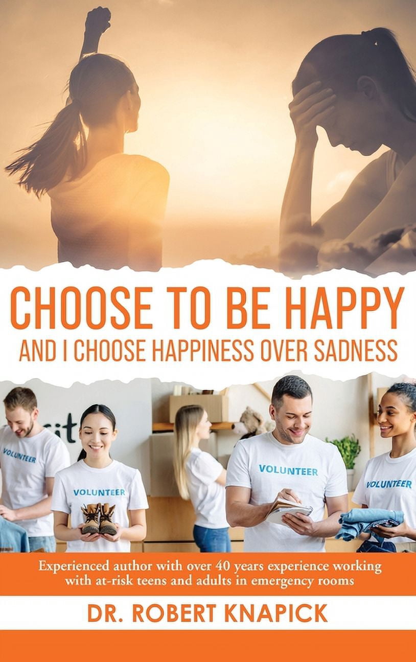 Choose to be Happy: And I Choose Happiness Over Sadness, (Hardcover ...