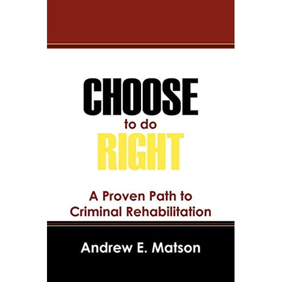 Pre-Owned Choose to do Right: A Proven Path to Criminal Rehabilitation Paperback